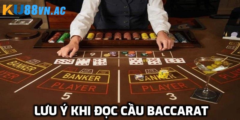 Cách Đọc Cầu Baccarat Chuẩn Xác Và Hiệu Quả Cho Tân Thủ 5 Những điều cần lưu ý khi đọc cầu