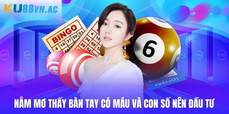 Bị Đứt Tay Chảy Máu Đánh Con Gì Ku88 - Tổng Hợp Con Đề 8 Nằm mơ thấy bàn tay có máu và con số nên đầu tư