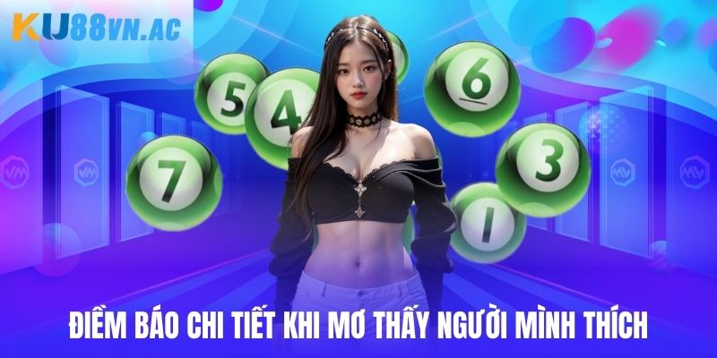 Mơ Thấy Người Mình Thích - Điềm Báo Và Cách Giải Mã Tại Ku88 2 Điềm báo chi tiết khi mơ thấy người mình thích