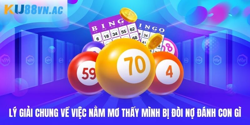 Nằm Mơ Thấy Mình Bị Đòi Nợ Đánh Con Gì - Chốt Thưởng Khủng 2 Giải thích chung về việc nằm mơ thấy mình bị đòi nợ đánh con gì