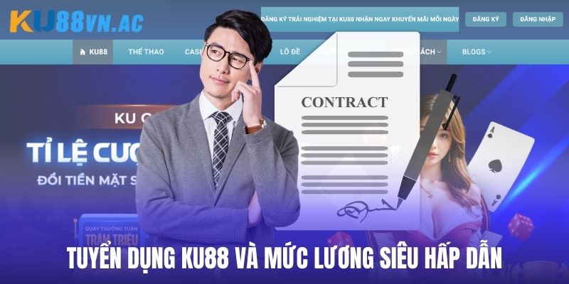 Tuyển Dụng Ku88 3 Tuyển dụng Ku88 đề ra mức lương cực kỳ hấp dẫn