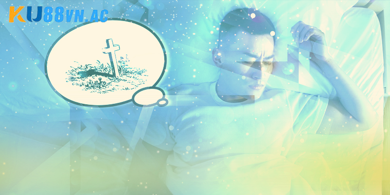 Nằm Mơ Thấy Người Chết Là Điềm Gì Và Những Con Số Tương Ứng 3 Nằm mơ thấy người chết là điềm gì dễ trúng nhất?