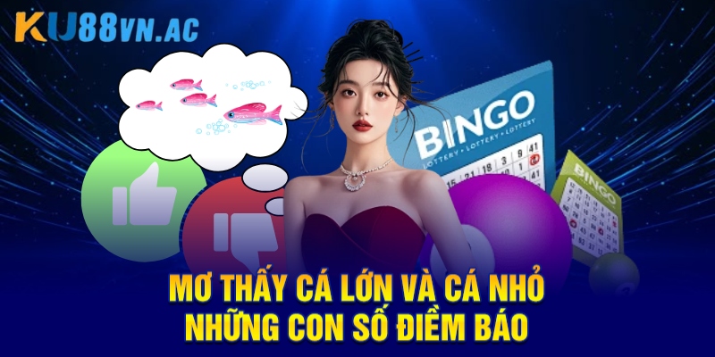 Mơ Thấy Cá Lớn Và Cá Nhỏ - Giải Mã Chi Tiết Tại KU88 2 Mơ Thấy Cá Lớn Và Cá Nhỏ - Giải Mã Chi Tiết Tại KU88