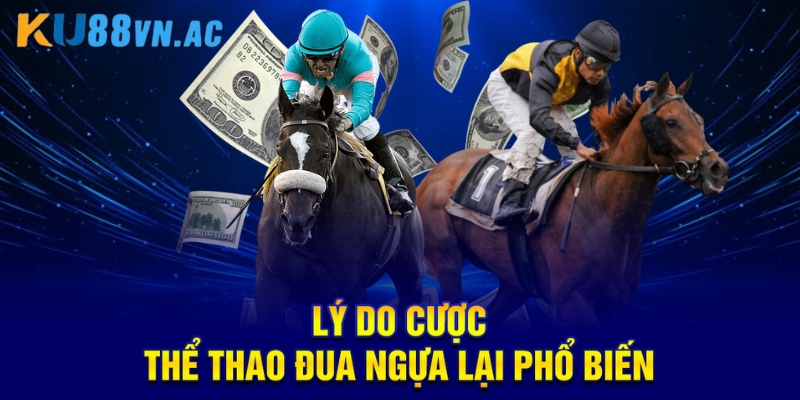 Lý do cược thể thao đua ngựa lại phổ biến