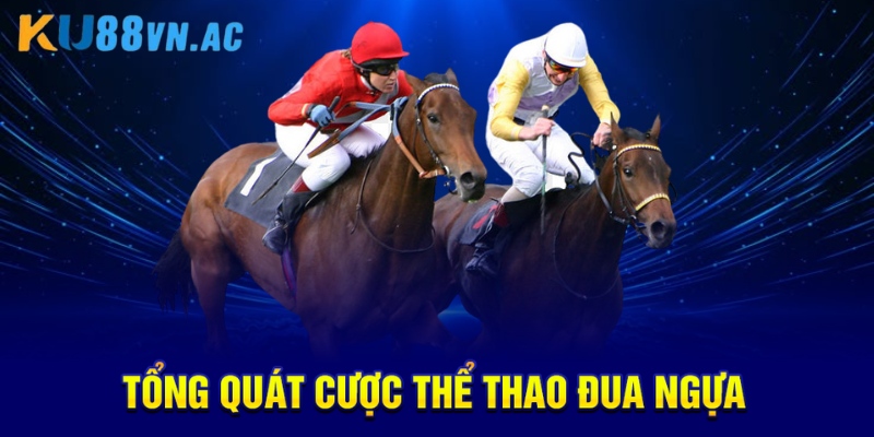 Tổng quát cược thể thao đua ngựa