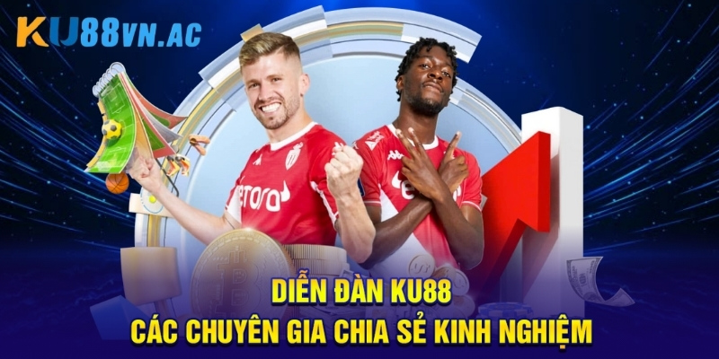 Diễn đàn Ku88, các chuyên gia chia sẻ kinh nghiệm.