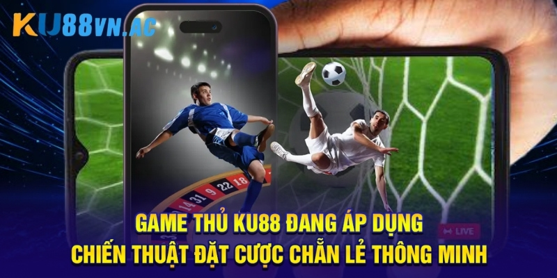 Game thủ Ku88 đang áp dụng chiến thuật đặt cược chẵn lẻ thông minh.