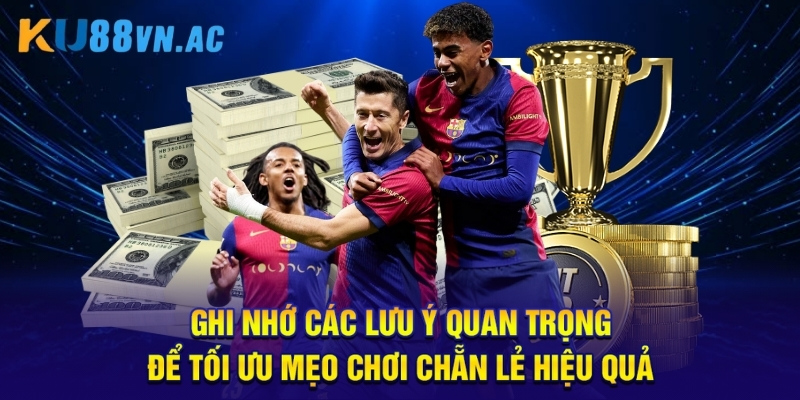 Ghi nhớ các lưu ý quan trọng để tối ưu mẹo chơi chẵn lẻ hiệu quả.