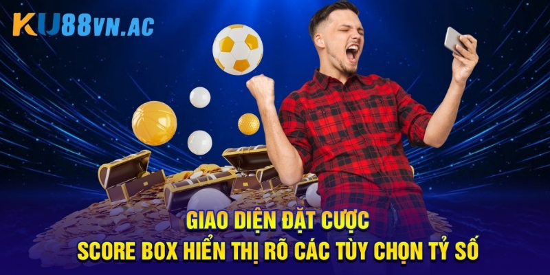 Kèo Chấp Score Box - 5 Chiến Thuật Thắng Lớn Từ Chuyên Gia