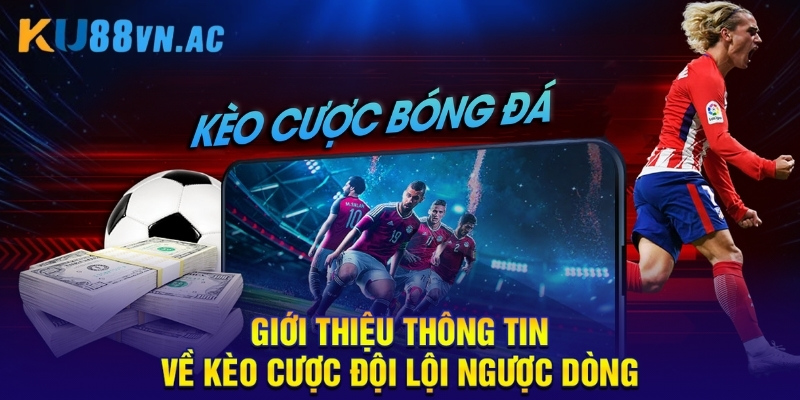 Kèo Cược Đội Lội Ngược Dòng - Bí Quyết Cá Cược Hiệu Quả 2025