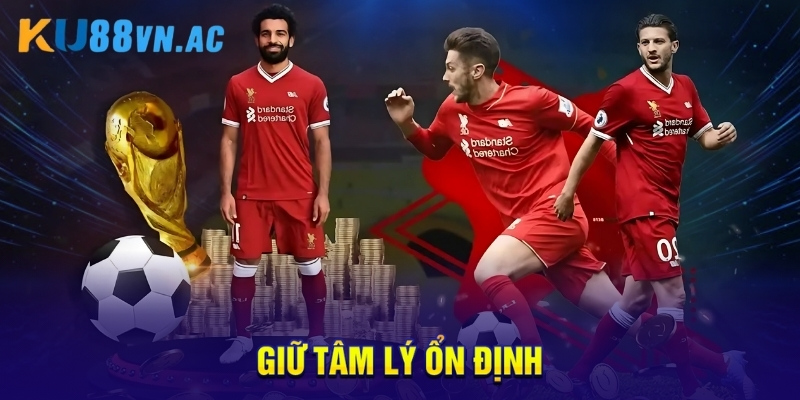 Giữ tâm lý ổn định