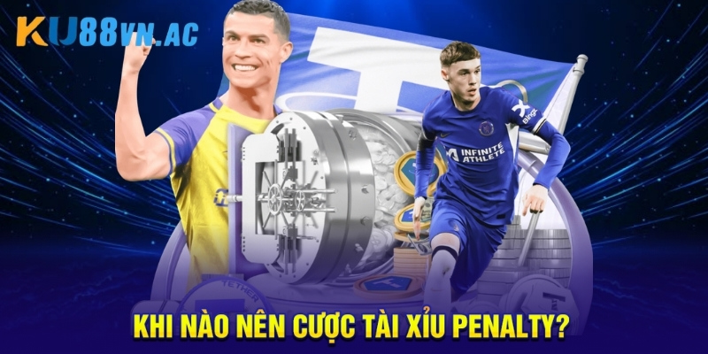 Kèo Tài Xỉu Penalty Là Gì? Khám Phá Các Loại Kèo Bóng Đá 3 Khi nào nên cược tài xỉu penalty?