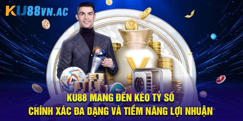 Ku88 mang đến kèo tỷ số chính xác đa dạng và tiềm năng lợi nhuận.