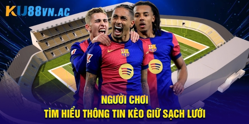 Kèo Giữ Sạch Lưới - Bí Quyết Chinh Phục Mọi Thử Thách