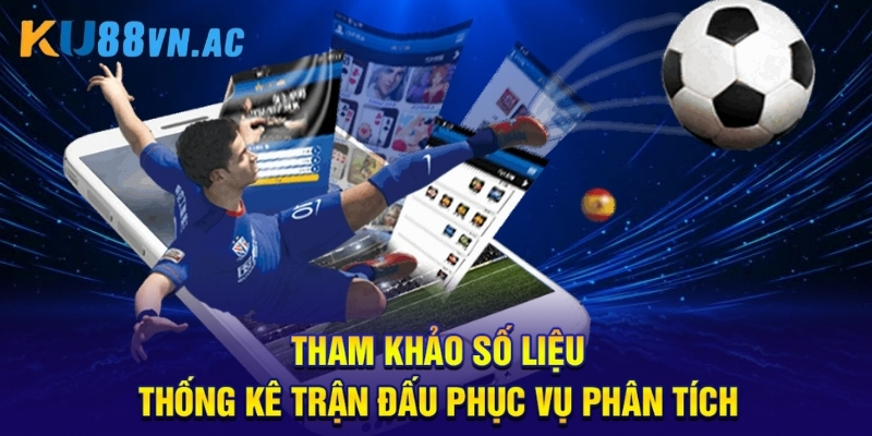 Tham khảo số liệu thống kê trận đấu phục vụ phân tích.