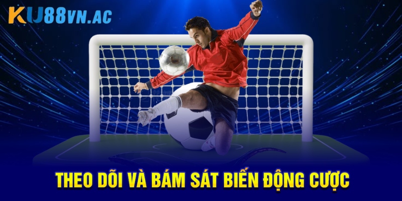 Kèo Draw No Bet Là Gì? Khái Niệm Và Ý Nghĩa Cơ Bản 5 Theo dõi và bám sát biến động cược