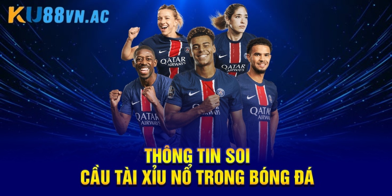 Thông tin soi cầu tài xỉu nổ trong bóng đá