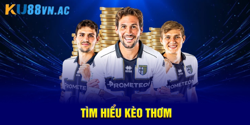 Tìm hiểu kèo thơm