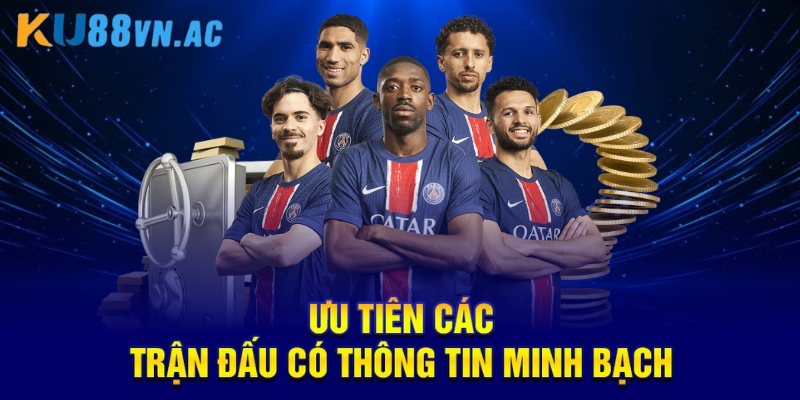 Kèo Thơm Là Gì? Giải Mã Thuật Ngữ Cá Cược Hot Nhất 5 Ưu tiên các trận đấu có thông tin minh bạch