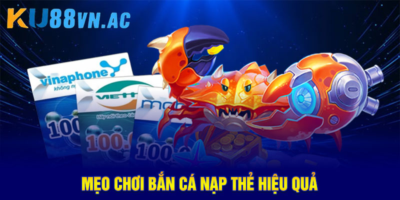 Mẹo chơi bắn cá nạp thẻ hiệu quả