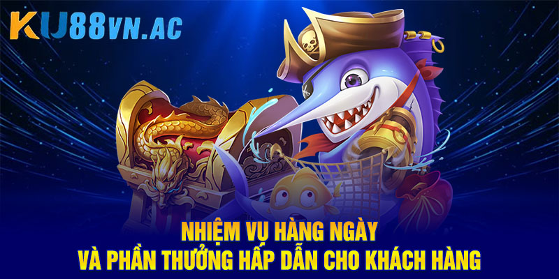 Game Hải Tặc Bắn Cá: Trò Chơi Săn Ngư Đẳng Cấp Nhất 2025 5 Nhiệm vụ hàng ngày và phần thưởng hấp dẫn cho khách hàng