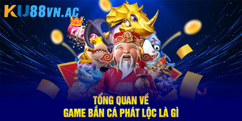 Game Bắn Cá Phát Lộc – Cuộc Săn Cá Đổi Thưởng Siêu Hấp Dẫn