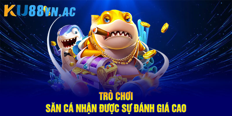 Trò chơi săn cá nhận được sự đánh giá cao