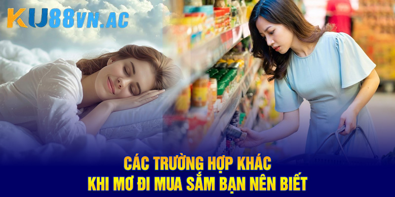 Các trường hợp khác khi mơ đi mua sắm bạn nên biết
