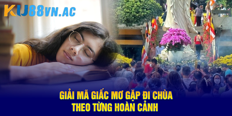 Mơ Thấy Đi Chùa Báo Điềm Lành Gì? Luận Giải Con Số May Mắn 1 Mơ Thấy Đi Chùa Báo Điềm Lành Gì? Luận Giải Con Số May Mắn