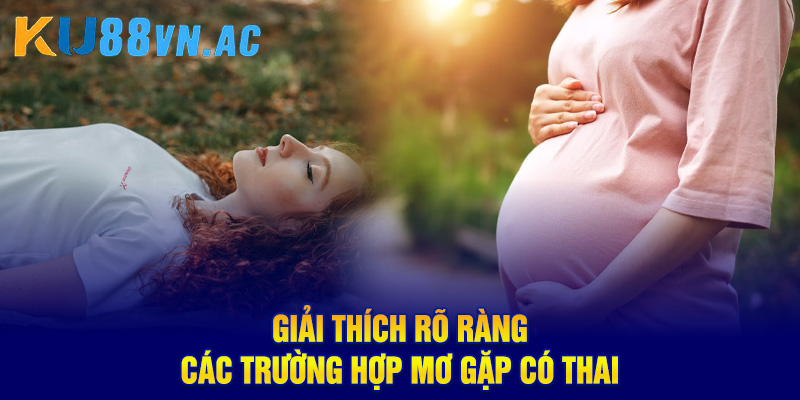 Mơ Thấy Có Bầu - Điềm Báo Lộc Lá Sắp Đến Với Lô Thủ 4 Giải thích rõ ràng các trường hợp mơ gặp có thai