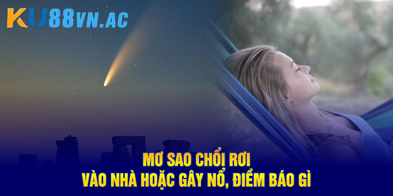 Mơ Thấy Sao Chổi - Báo Hiệu Thay Đổi Lớn Trong Cuộc Sống