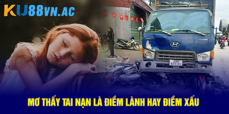 Mơ thấy tai nạn là điềm lành hay điềm xấu 