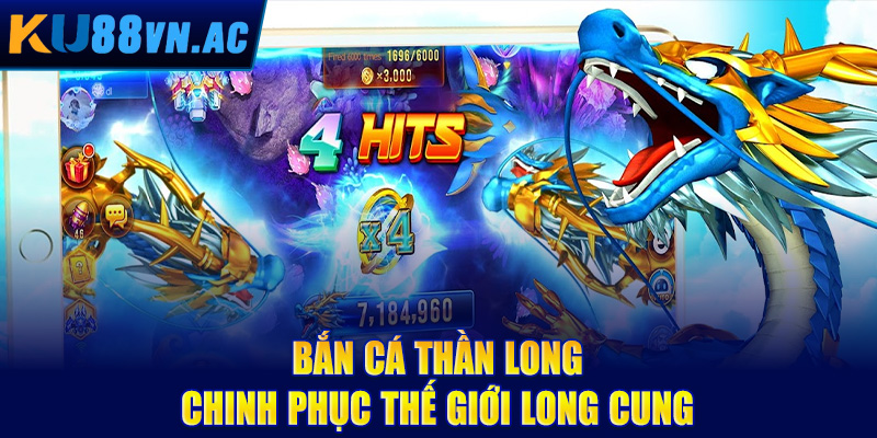 Bắn cá thần long chinh phục thế giới long cung