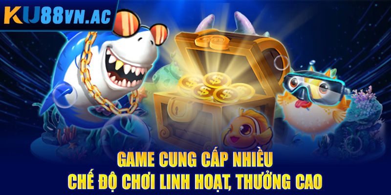 Bắn Cá H5 - Trải Nghiệm Săn Boss Đỉnh Cao, Thắng Đậm Tay 3 Game cung cấp nhiều chế độ chơi linh hoạt, thưởng cao