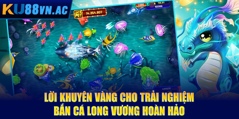 Lời khuyên vàng cho trải nghiệm bắn cá Long Vương hoàn hảo