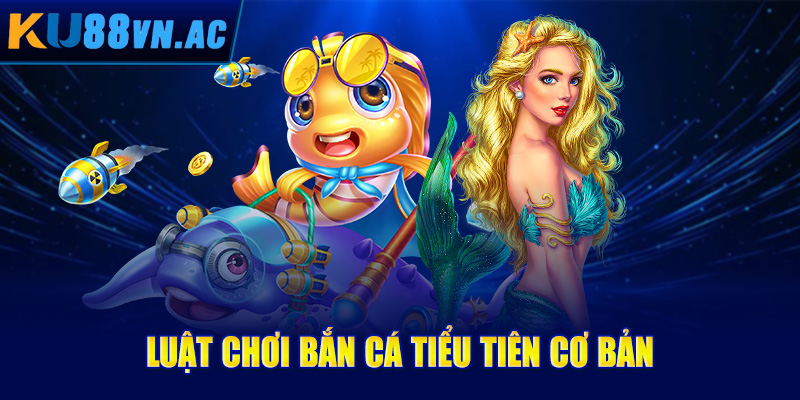 Bắn Cá Tiểu Tiên - Trải Nghiệm Giải Trí Đỉnh Cao Trên Mọi Thiết Bị