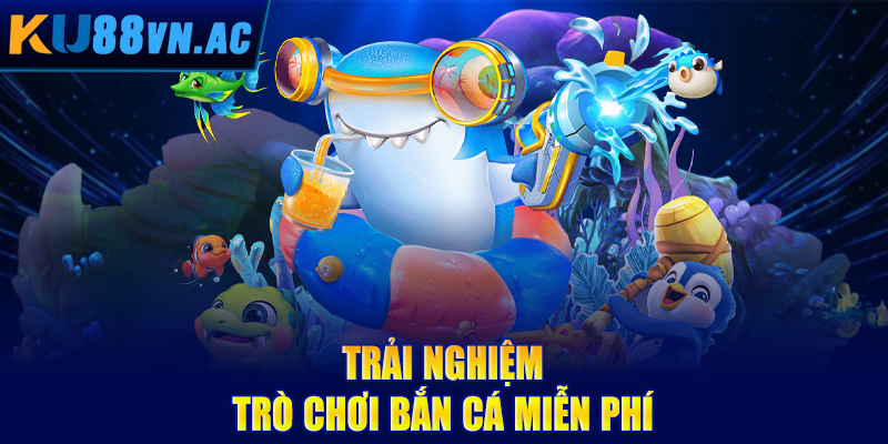 Trò Chơi Bắn Cá Miễn Phí - Chiến Lược Và Mẹo Hay Cho Người Chơi